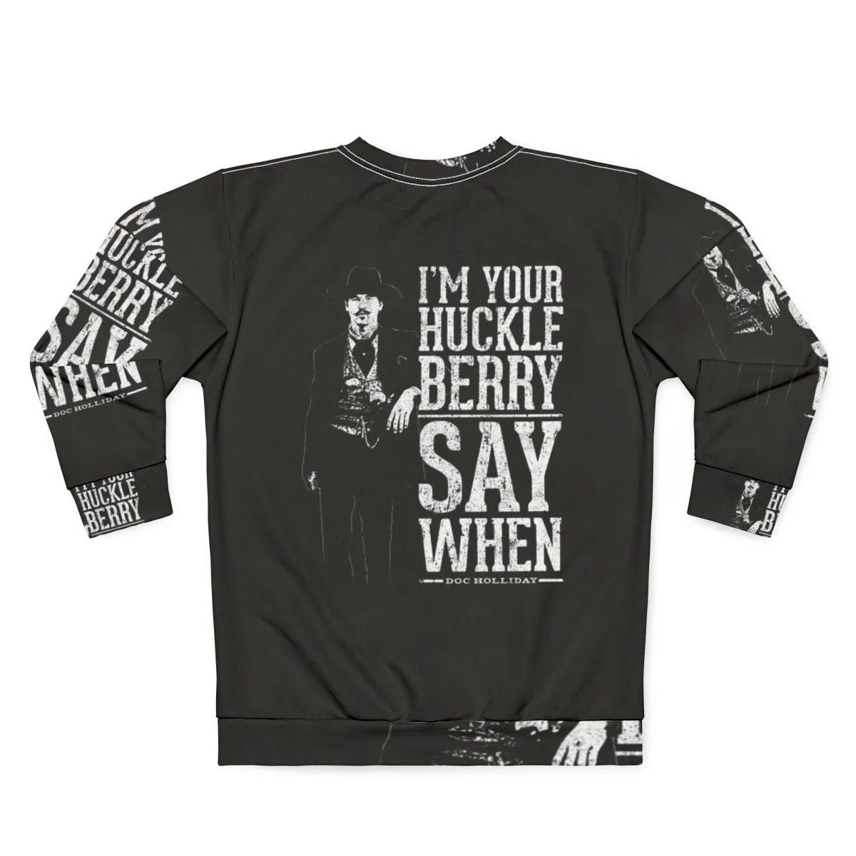 "I'm Your Huckleberry" Say When Western Quote Sweatshirt